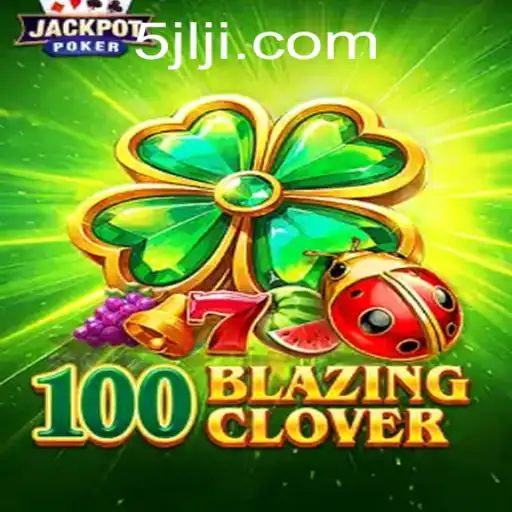 Discover the Thrilling World of 100BlazingClover with 5JILI.COM